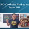50K eCom Profits With Etsy and Shopify 2018