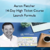Aaron Fletcher – 14-Day High Ticket Course Launch Formula