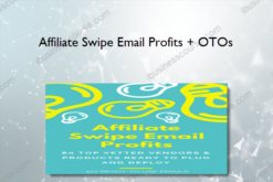 Affiliate Swipe Email Profits + OTOs