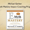 E-myth Mastery Impact Coaching Program - Michael Gerber