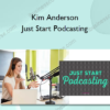 Kim Anderson – Just Start Podcasting