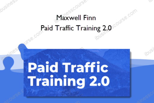 Maxwell Finn – Paid Traffic Training 2.0