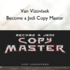 Van Vizovisek – Become a Jedi Copy Master