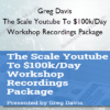 Greg Davis - The Scale Youtube To $100k/Day Workshop Recordings Package