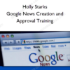 Holly Starks – Google News Creation and Approval Training