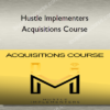 Hustle Implementers – Acquisitions Course