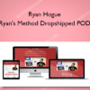 Ryan Hogue - Ryan's Method Dropshipped POD