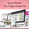 The 7 Figure Swipe File - Aaron Fletcher