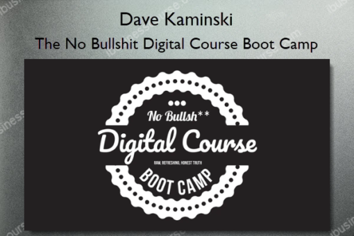 The No Bullshit Digital Course Boot Camp – Dave Kaminski