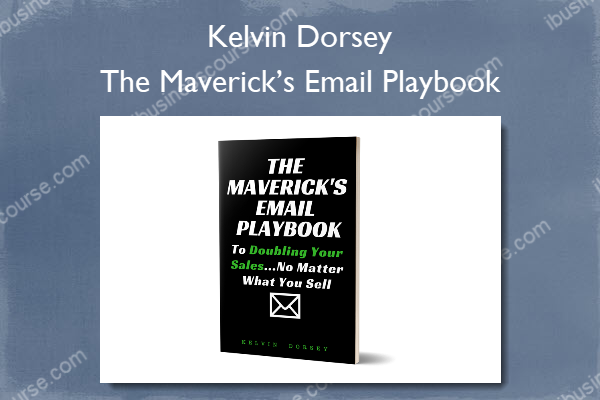 The Maverick’s Email Playbook - Kelvin Dorsey The Maverick’s Email Playbook - Kelvin Dorsey
