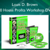 $10 House Profits Workshop DVD - Louis D. Brown