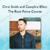 Chris Smith and Campfire Effect - The Root Force Course