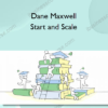 Dane Maxwell – Start and Scale
