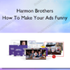 Harmon Brothers – How To Make Your Ads Funny