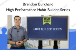 High Performance Habit Builder Series - Brendon Burchard
