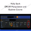 Holly Stark - DR/UR Manipulation and Exploits Course