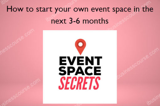 How to start your own event space in the next 3-6 months