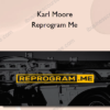 Karl Moore – Reprogram Me