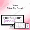 Monica - Triple Dip Funnel