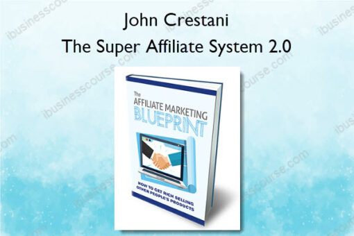 The Super Affiliate System 2.0 - John Crestani