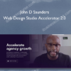 John D Saunders – Web Design Studio Accelerator 2.0