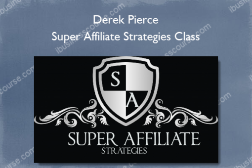 Derek Pierce – Super Affiliate Strategies Class