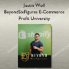Justin Woll – BeyondSixFigures E-Commerce Profit University