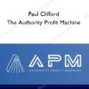Paul Clifford – The Authority Profit Machine