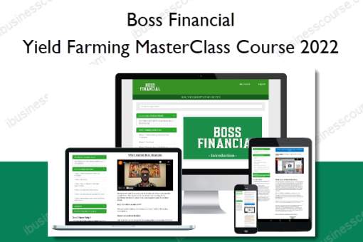 Yield Farming MasterClass Course 2022 – Boss Financial