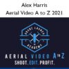 Aerial Video A to Z 2021 - Alex Harris
