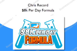 Chris Record – $8k Per Day Formula