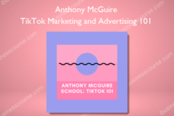 Anthony McGuire – TikTok Marketing and Advertising 101