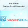 Ben Adkins – Fearless Social Mastermind