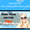 Earn More Writing PRO Platinum Bundle - Holly Johnson