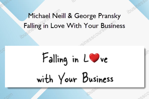 Falling in Love With Your Business - Michael Neill & George Pransky