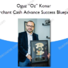 Oguz “Oz” Konar – Merchant Cash Advance Success Blueprint