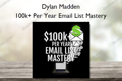 100k Per Year Email List Mastery – Dylan Madden
