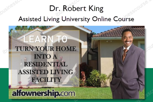 Assisted Living University Online Course – Dr. Robert King