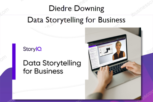Data Storytelling for Business – Diedre Downing