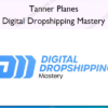 Digital Dropshipping Mastery – Tanner Planes