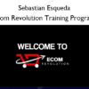 Ecom Revolution Training Program – Sebastian Esqueda