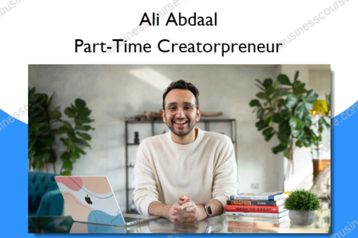 Part Time Creatorpreneur – Ali Abdaal