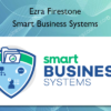 Smart Business Systems – Ezra Firestone
