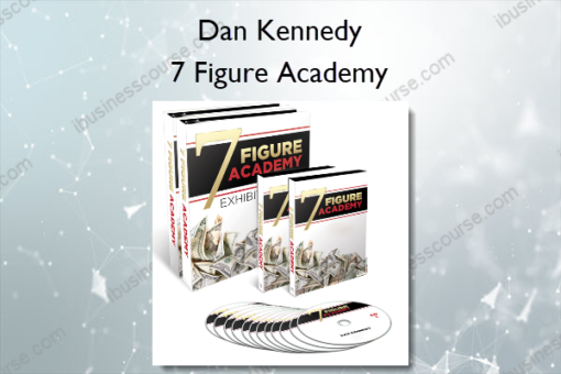 7 Figure Academy Seven Steps to Seven Figures – Dan Kennedy