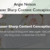 Laser Sharp Content Conception – Angie Nelson