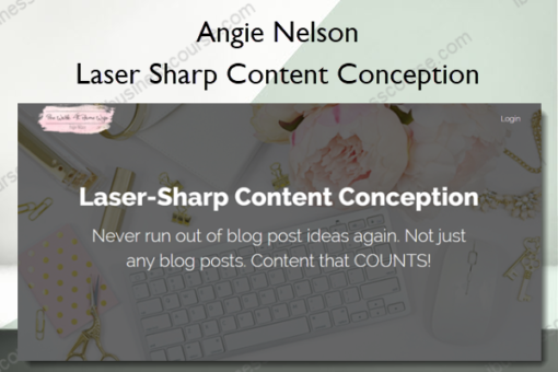 Laser Sharp Content Conception – Angie Nelson