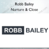 Nurture Close – Robb Bailey