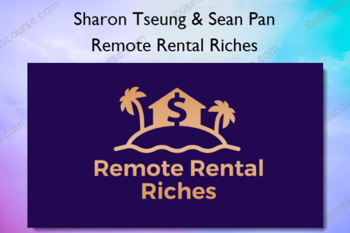 Remote Rental Riches – Sharon Tseung Sean Pan