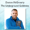 The Underground Goldmine – Duston McGroarty