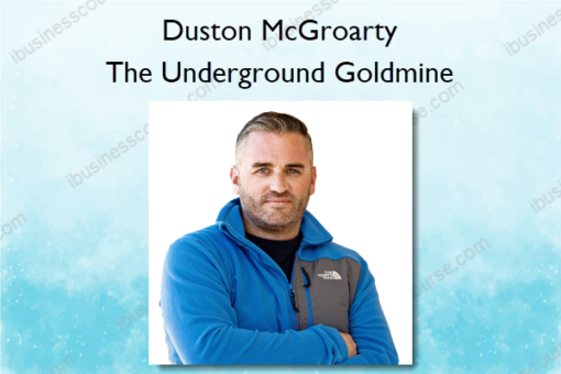 The Underground Goldmine – Duston McGroarty
